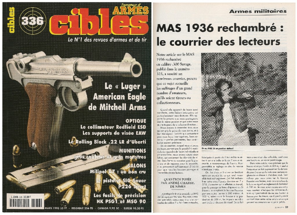 Le banc d’essai du fusil MAS 1936 rechambré en calibre .300 Savage ayant suscité un abondant courrier de lecteurs, il a été retenu deux lettres, concernant les éléments de visée, qui ont fait l’objet d’une publication dans le magazine Cibles n°336 (mars 1998)