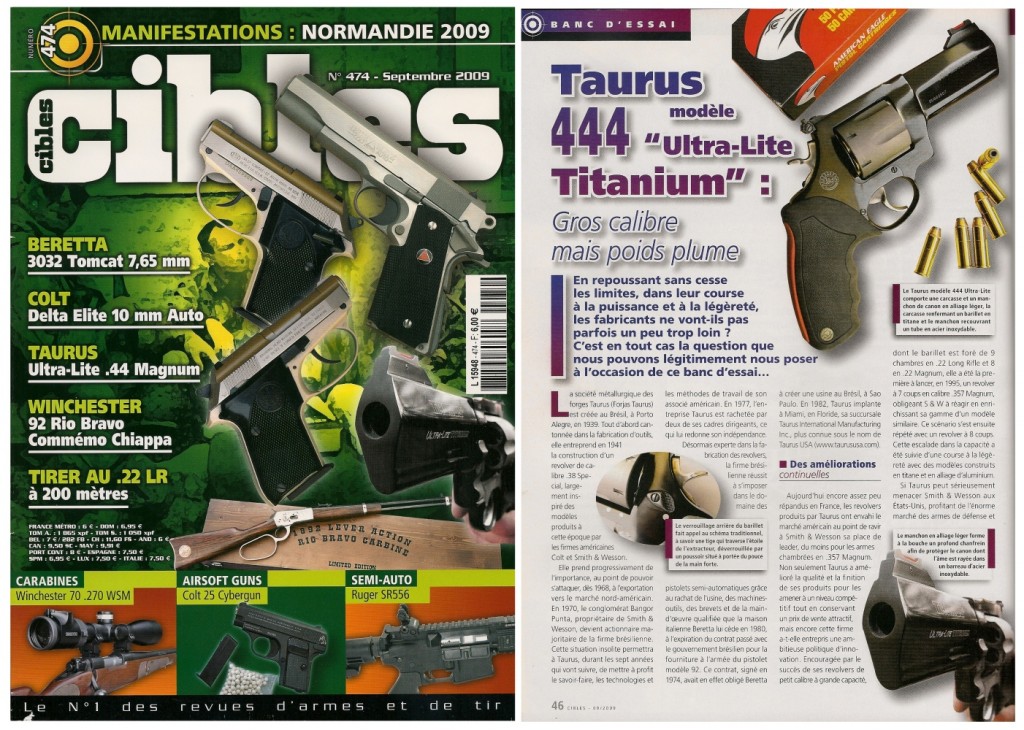 Le banc d’essai du revolver Taurus 444 Ultra-Lite a été publié sur 5 pages dans le magazine Cibles n°474 (septembre 2009)